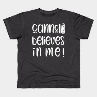 Funny Cannoli Believes in Me Baker Gift Kids T-Shirt